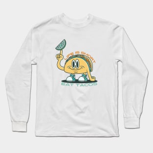 Life is Short Eat Tacos Long Sleeve T-Shirt